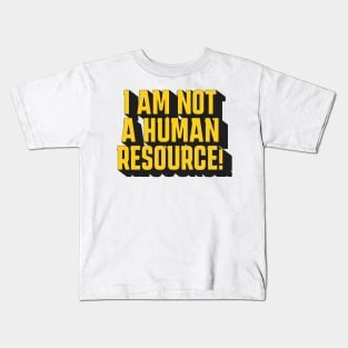 I'm Not A Human Resource! Kids T-Shirt